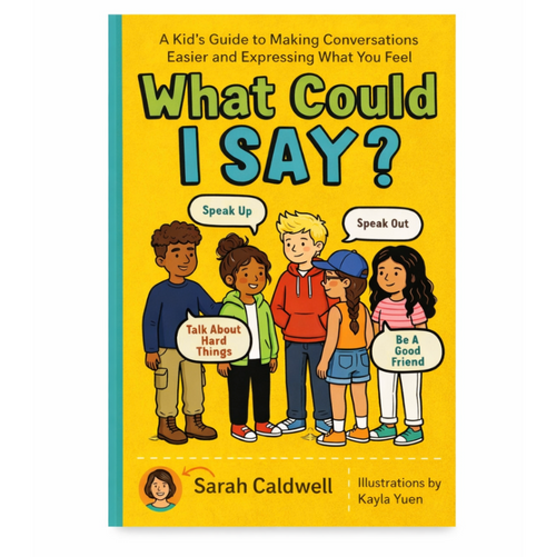What Can I Say? A Kid's Guide to Super-Useful Social Skills.